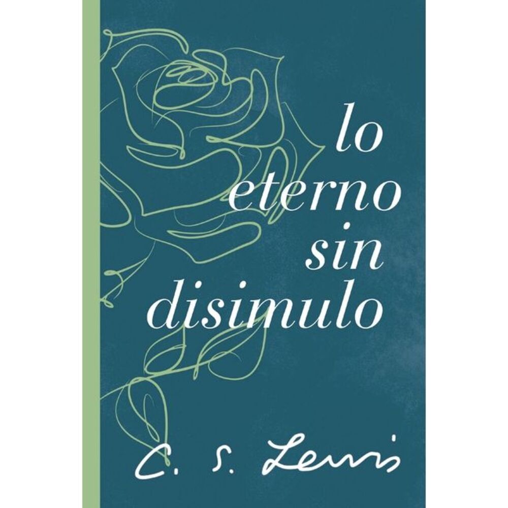 The Lo eterno sin disimulo -- C. S. Lewis